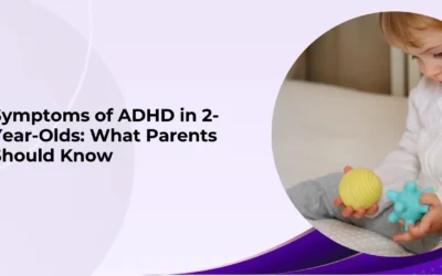 Symptoms of ADHD in 2-Year-Olds: What Parents Should Know
